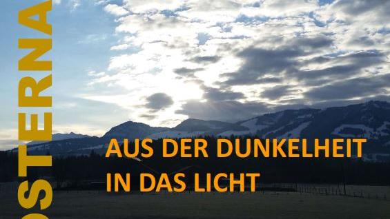 Osternacht - Aus der Dunkelheit in das Licht